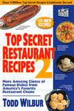 Top Secret Restaurant Recipes 2: More Amazing Clones of Famous Dishes from Americas Favorite Restaurant Chains: A Cookbook