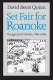 Set Fair for Roanoke: Voyages and Colonies, 1584-1606