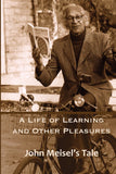 A Life of Learning and Other Pleasures: John Meisels Tale