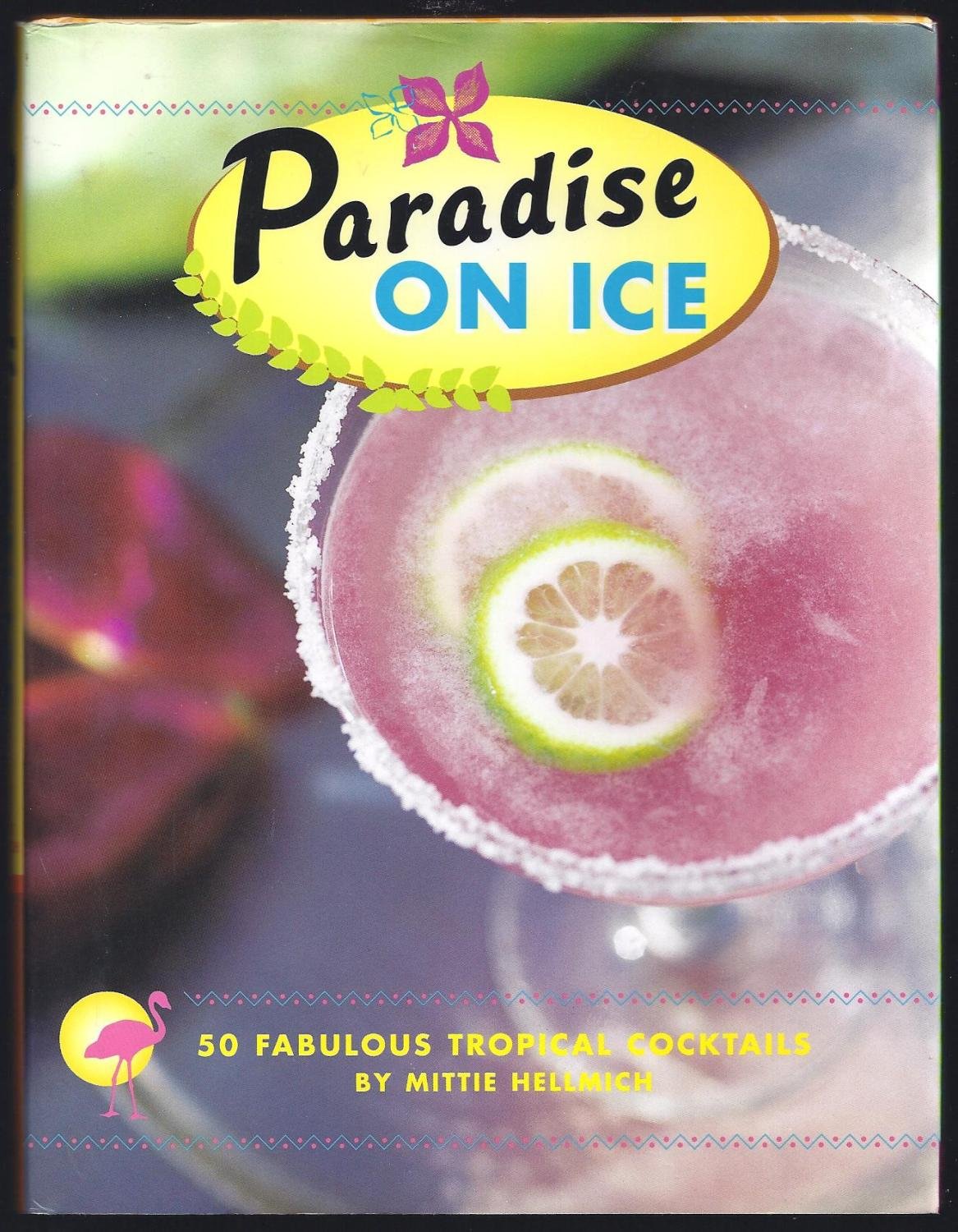 Paradise On Ice: 50 Fabulous Tropical Cocktails