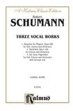 Requiem for Mignon, Op. 98b; Nachtlied, Op. 108; Der Rose Pilgerfahrt, Op. 112: SATB divisi with SSAATB Soli (German Language Edition) (Kalmus Edition) (German Edition)