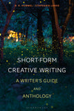 Short-Form Creative Writing: A Writers Guide and Anthology (Bloomsbury Writers Guides and Anthologies)