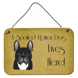 Caroline'S Treasures Bb1475Ds812 French Bulldog Spoiled Dog Lives Here Wall Or Door Hanging Prints, 8 X 12, Multicolor