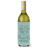 Caroline'S Treasures Bb5465Literk You Don'T Have To Be Rich To Travel Wine Bottle Beverage Insulator Hugger, 750Ml, Multicolor