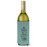 Caroline'S Treasures Bb5475Literk Teach Kids To Think Teacher Wine Bottle Beverage Insulator Hugger, 750Ml, Multicolor