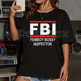 "FBI Femboy Bussy Inspector" T-Shirt - Funny Ironic Meme Graphic Tee, Subculture Humor Apparel, Retro Streetwear Style Identity Shirt