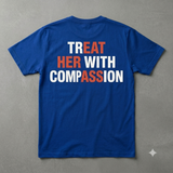 "Treat Her With Compassion" T-Shirt – Inspirational Mental Health Awareness Unisex Graphic Tee