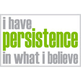 Poster - I have persistence in what I believe