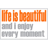 Notes - life is beautiful and I enjoy every moment