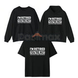I'm Retired You're Not Shirt – Funny Retirement Work Joke Hoodie & Sarcastic Office Humor Sweatshirt