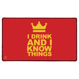 Play Mat: I Drink And I Know Things!