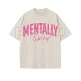 Mentally Spicy Washed T-Shirt – Funny Sarcastic Quote Tee, Vintage Oversized Graphic Shirt