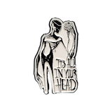 It's All In Your Head Enamel Pin