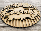 Hello Sweets Sign Door Hanger Unfinished Kit