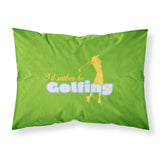 Caroline'S Treasures Sb3093Pillowcase I'D Rather Be Golfing Woman On Green Moisture Wicking Fabric Standard Pillowcase, Large,
