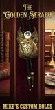 THE GOLDEN SERAPH BOLO TIE ~ MIKE'S CUSTOM BOLOS