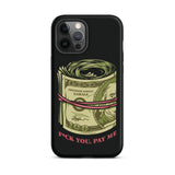 Pay Me Tough Case for iPhone®