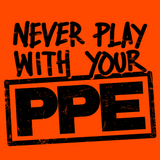 Never Play With Your PPE - Safety Shirts