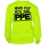 Never Play With Your PPE - Long Sleeve Hi-Vis T-Shirt