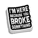 Broke Something Hard Hat Decal
