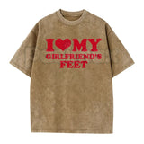 I Love My Girlfriend's Feet T-Shirt – Funny Boyfriend Relationship Meme Vintage Washed Tee, Humorous Statement Lightweight Cotton Graphic Top