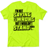 I Wouldn't Stand Under It - Safety T-Shirt