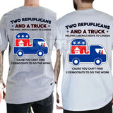 "Two Republicans and a Truck" Funny Political T-Shirt – Liberal Relocation Satire Unisex Graphic Tee