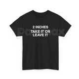 Vintage "2 Inches Take It Or Leave It" T-Shirt – Retro 90s Ad Style Funny Meme Tee, Premium 100% Cotton Sarcastic Men's Top, Soft Lived-In Heavyweight Gag Gift, Made in USA