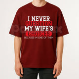 "I Never Question My Wife's Choices" T-Shirt – Funny Sarcastic Husband Gift Graphic Tee