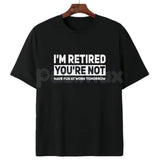 I'm Retired You're Not Shirt – Funny Retirement Work Joke Hoodie & Sarcastic Office Humor Sweatshirt
