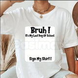 "Bruh It’s My Last Day Of School" Sign My T-Shirt – 2026 Graduation Keepsake Tee, Premium 100% Cotton Autograph Graphic Top, Soft Lived-In Heavyweight Class of 2026 Party Shirt, Made in USA