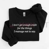 "I Don't Get Enough Credit" Funny Sarcastic Sweatshirt