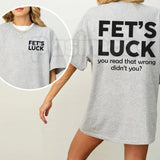 Funny "Fet's Luck" Women's T-Shirt – Witty Wordplay Graphic Tee, Remastered Heavy Cotton Casual Womenswear, Soft Lived-In Heavyweight Sarcastic Shirt, Made in USA