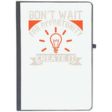 Udnag Ruled Notebook Diary Motivational | DonT Wait For Opportunity. Create It, [A5 80Pages 80Gsm]