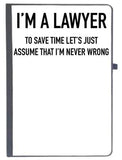 Udnag Ruled Notebook Diary Lawyer | IM A Lawyer To Save Time Lets Just Assume That IM Never Wrong, [A5 80Pages 80Gsm]