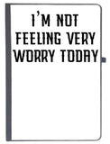 Udnag Ruled Notebook Diary | I M Not Feeling Very Worry Today, [A5 80Pages 80Gsm]