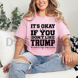 "It's Okay If You Don't Like Trump" Political T-Shirt - Funny Sarcastic Humor Unisex Tee