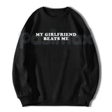 My Girlfriend Beats Me Shirt – Funny Sarcastic Gamer Hoodie & Hilarious Relationship Humor Sweatshirt
