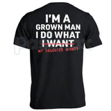 Funny "I'm A Grown Man My Daughter Wants" T-Shirt – Proud Dad Novelty Quote Graphic Tee