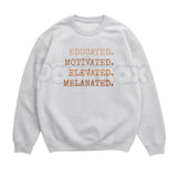Educated Motivated Elevated Melanated Sweatshirt | Retro University Black Excellence Crewneck | Vintage HBCU Pride Jumper | Melanated Scholars Graphic Pullover | Academic Empowerment Top | Black History Month 2026 Shirt