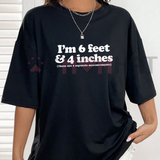 "6 Feet 4 Inches Separate Measurements" Funny Sarcastic Graphic T-Shirt