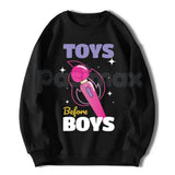 Toys Before Boys Shirt – Funny Hilarious Women's Hoodie & Sarcastic Graphic Sweatshirt