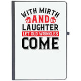 Udnag Ruled Notebook Diary Birthday | With Mirth And Laughter Let Old Wrinkles Come, [A5 80Pages 80Gsm]