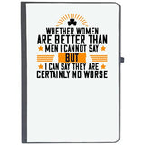 Udnag Ruled Notebook Diary Womens Day | Whether Women Are Better Than Men I Cannot Say But I Can Say They Are Certainly No Wo