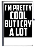 Udnag Ruled Notebook Diary Pretty Cool | I Am Pretty Coll But I Cry A Lot, [A5 80Pages 80Gsm]