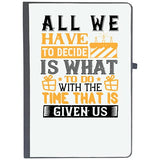 Udnag Ruled Notebook Diary Birthday | All We Have To Decide Is What To Do With The Time That Is Given Us, [A5 80Pages 80Gsm]