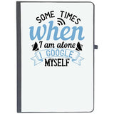 Udnag Ruled Notebook Diary Internet | Some Times When I Am Alone, I Google Myself, [A5 80Pages 80Gsm]