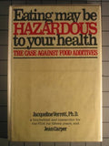 Eating May Be Hazardous To Your Health - The Case Against Food Additives.