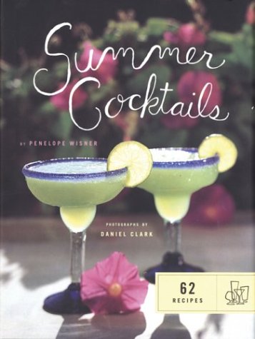 Summer Cocktails: 62 Recipes