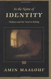 In the Name of Identity: Violence and the Need to Belong